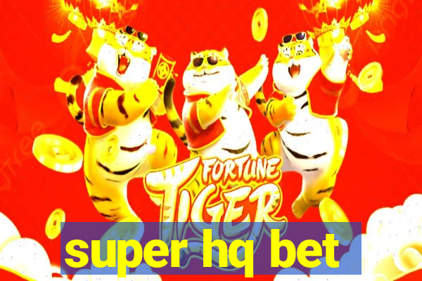 super hq bet